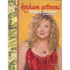 Kocham gotować : Magdy Gessler przepis na życie